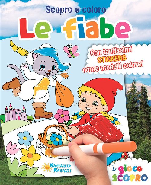 SCOPRO E COLORO LE FIABE  Raffaello Libri